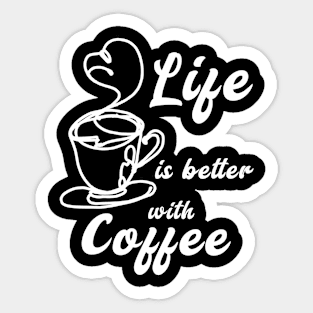 Life is Better with Coffee Sticker